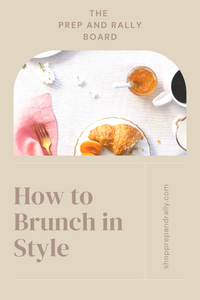 Lunching and Brunching with your Prep and Rally Board
